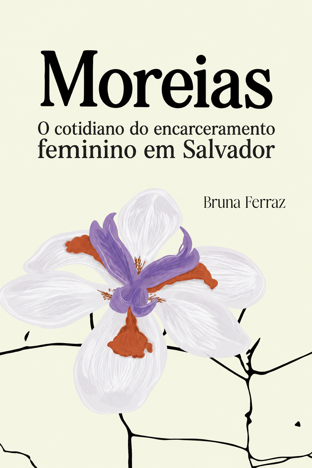 Capa de Moreias: o cotidiano do encarceramento feminino em Salvador, de Bruna Ferraz