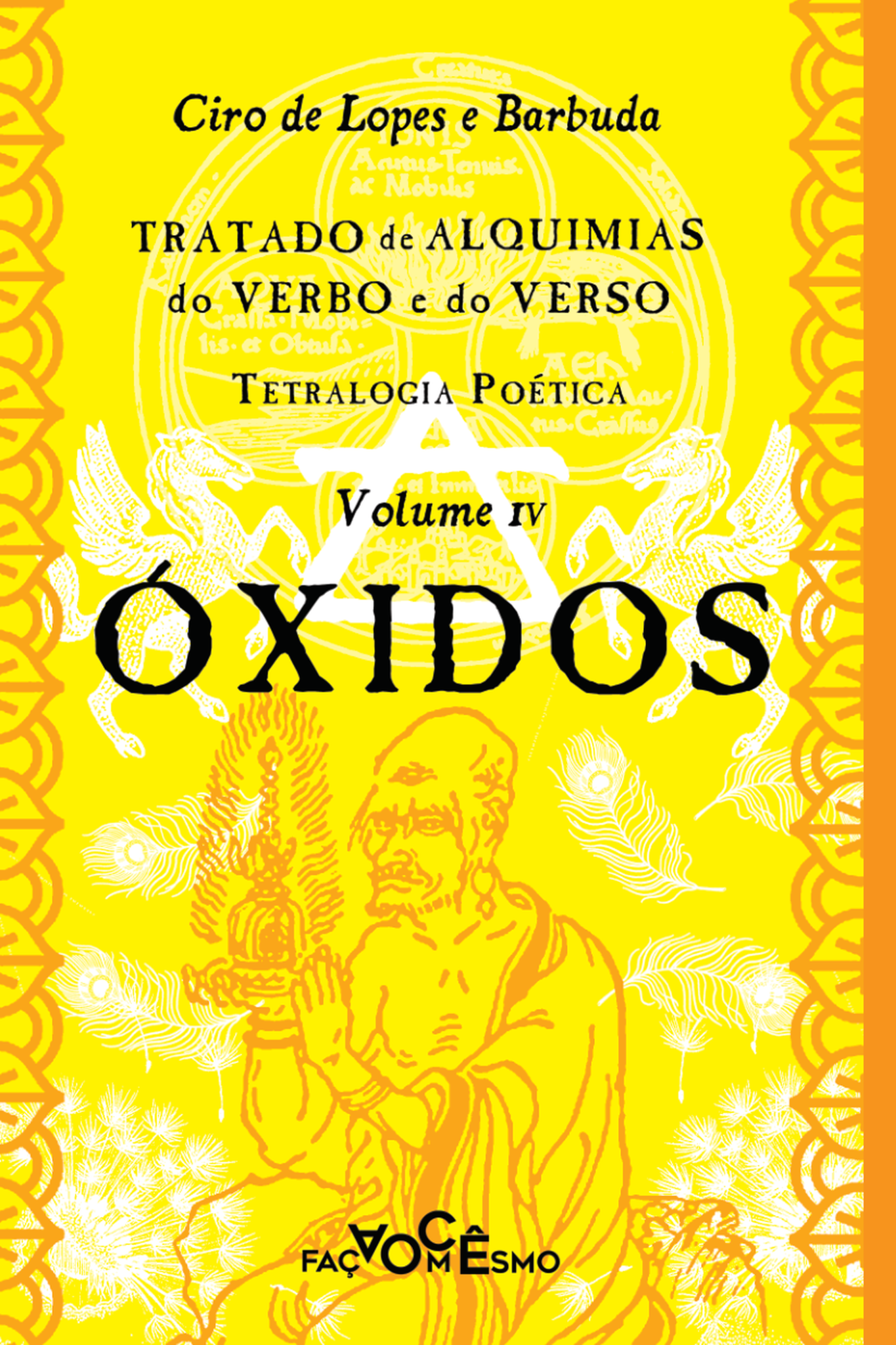 Capa de Óxidos — Tratado de alquimias do verbo e do verso, volume IV, de Ciro de Lopes e Barbuda