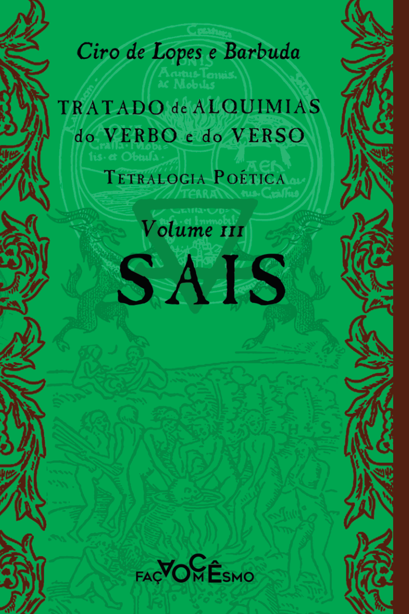 Capa de Sais — Tratado de alquimias do verbo e do verso, volume III, de Ciro de Lopes e Barbuda